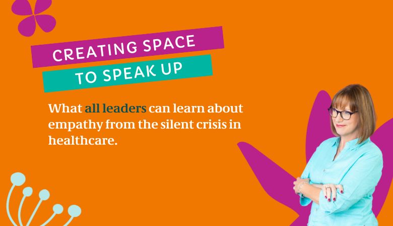 Creating space to speak up: What all leaders can learn about empathy ...