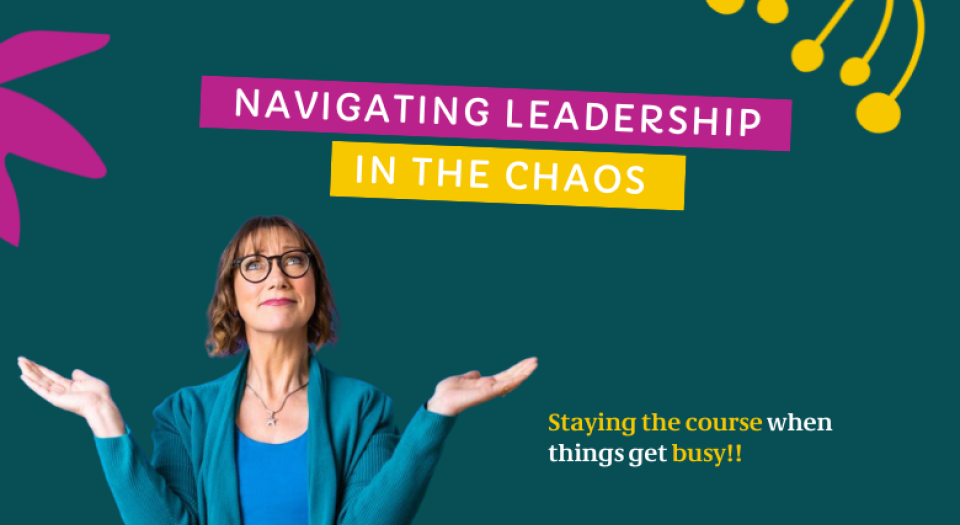 Navigating Leadership in the Chaos